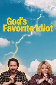 God’s Favorite Idiot